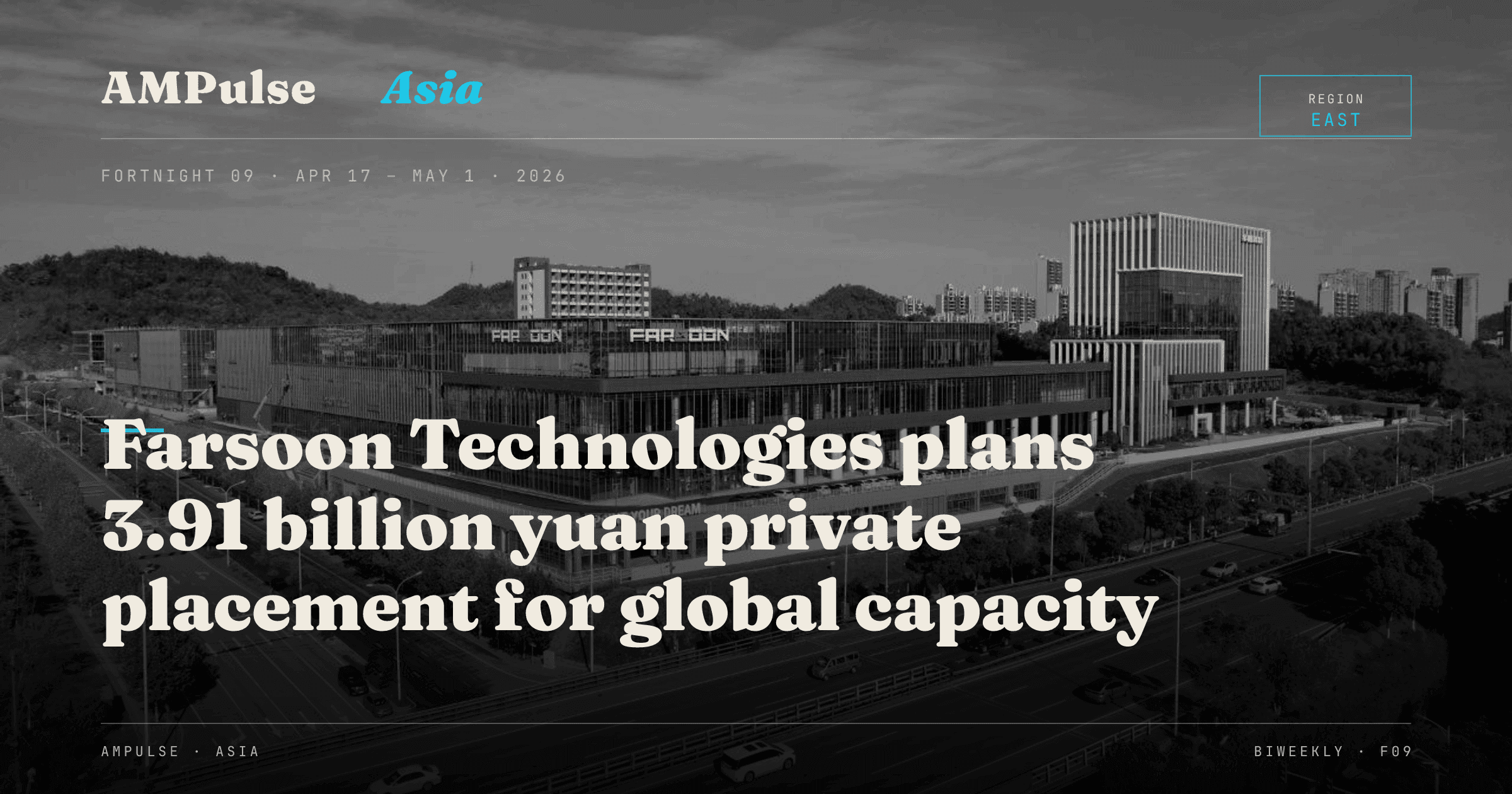 AMPulse Asia · Fortnight 09: Farsoon Technologies plans 3.91 billion yuan private placement for global capacity
