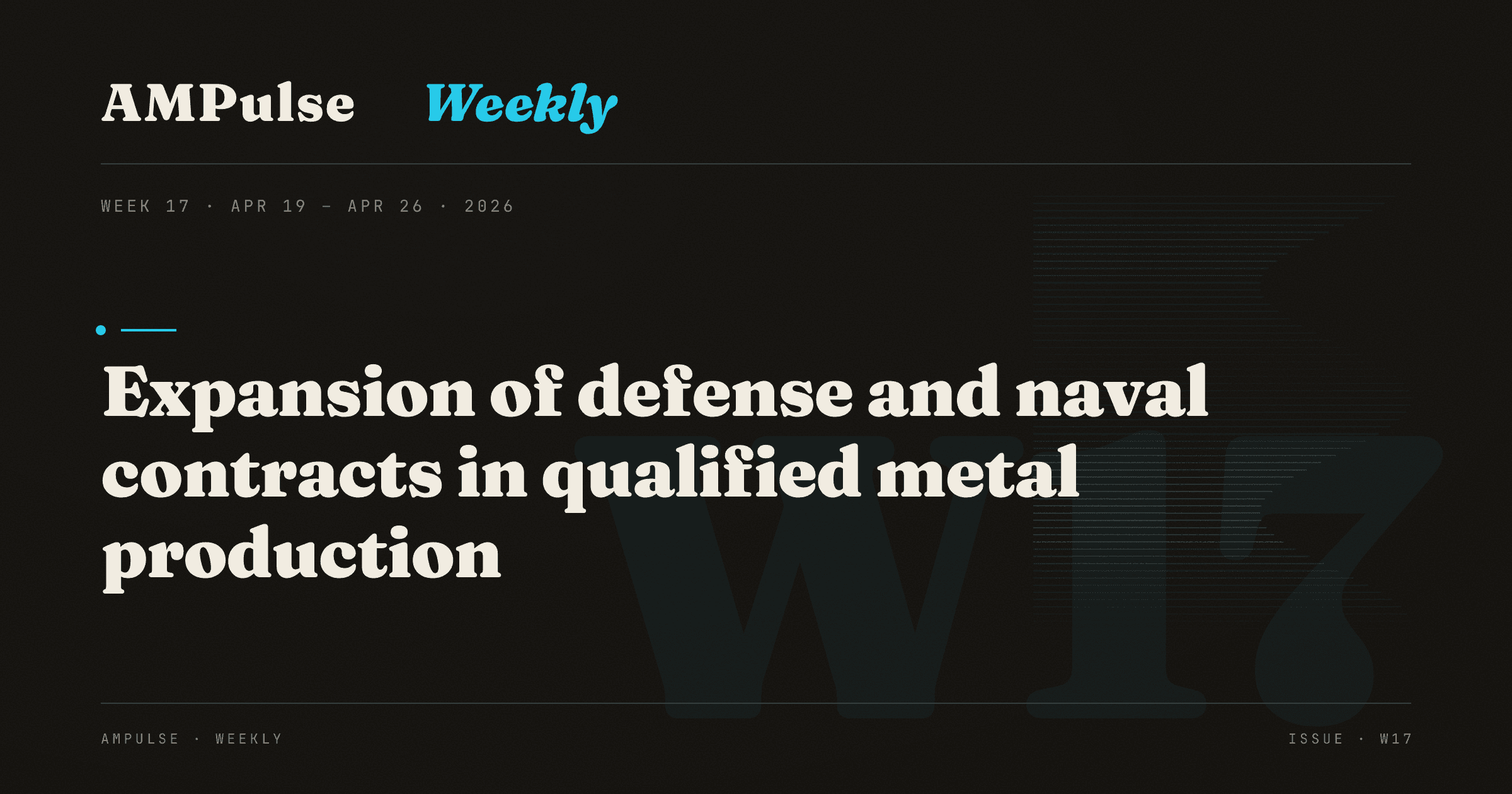 AM Weekly · Week 17: Expansion of defense and naval contracts in qualified metal production