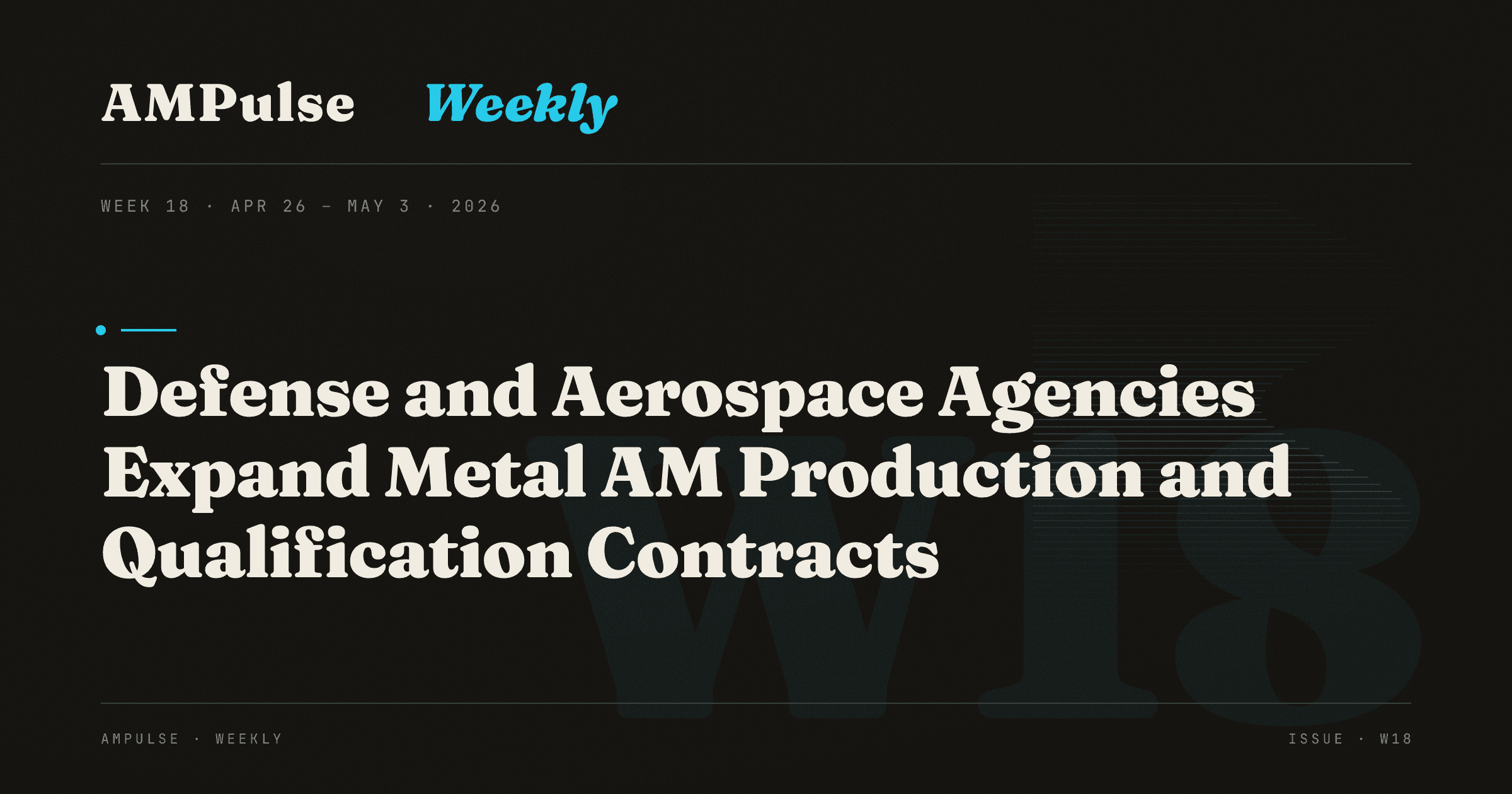 AM Weekly · Week 18: Defense and Aerospace Agencies Expand Metal AM Production and Qualification Contracts