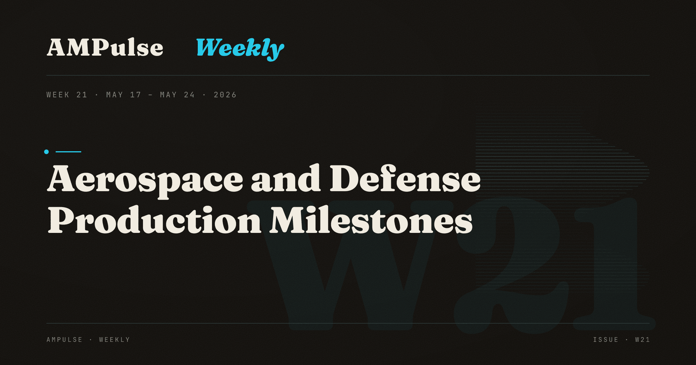 AM Weekly · Week 21: Aerospace and Defense Production Milestones