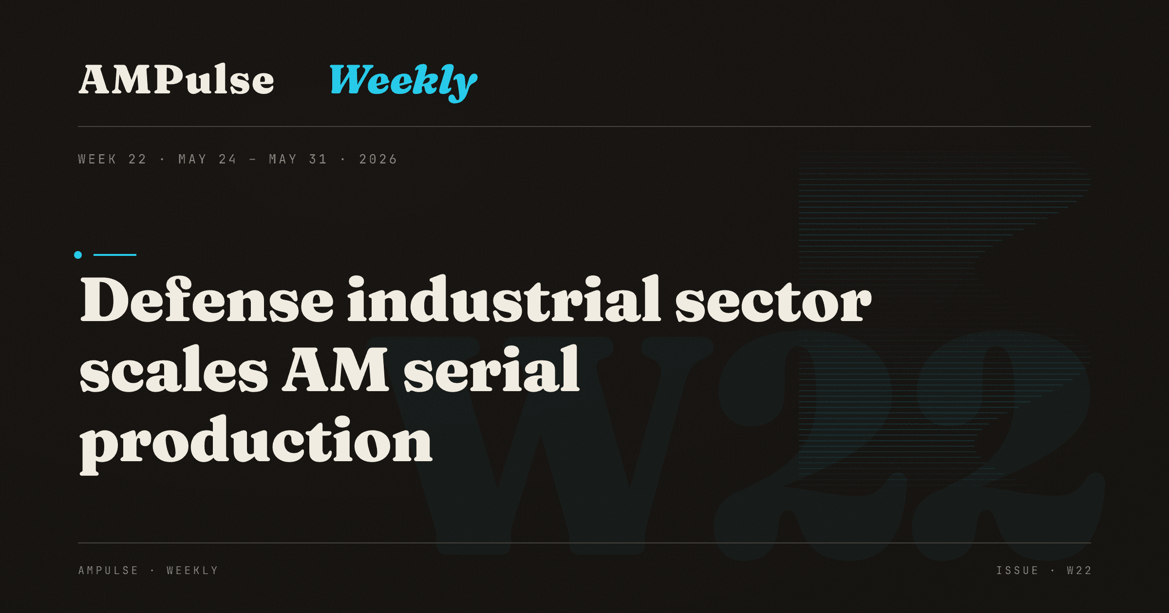 AM Weekly · Week 22: Defense industrial sector scales AM serial production