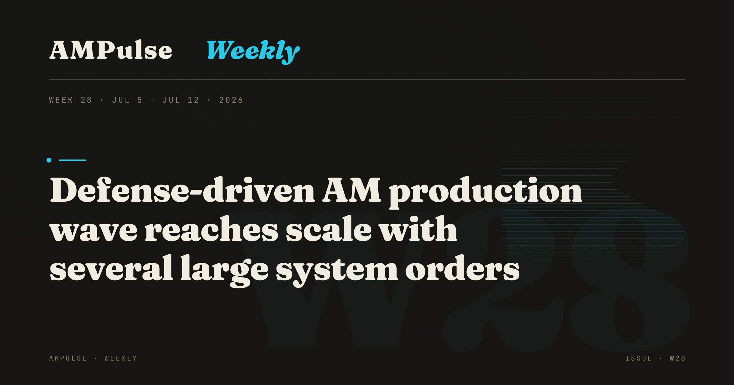 AM Weekly · Week 28: Defense-driven AM production wave reaches scale with several large system orders